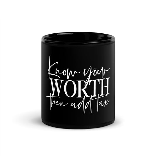 "Know Your Worth Then Add Tax" Black Glossy Ceramic Mug