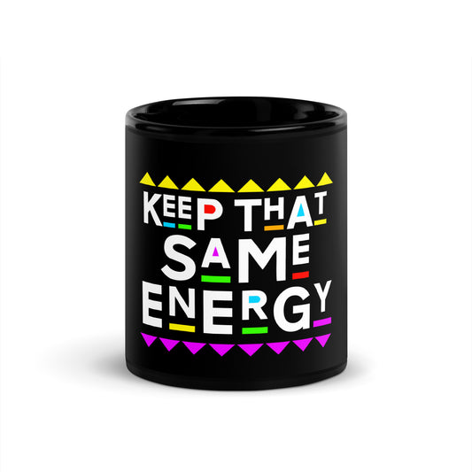 "Keep That Same Energy" Black Glossy Ceramic Mug