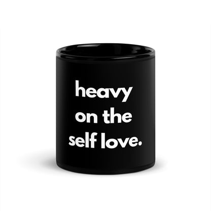 "Heavy on the Self Love" Black Glossy Ceramic Mug