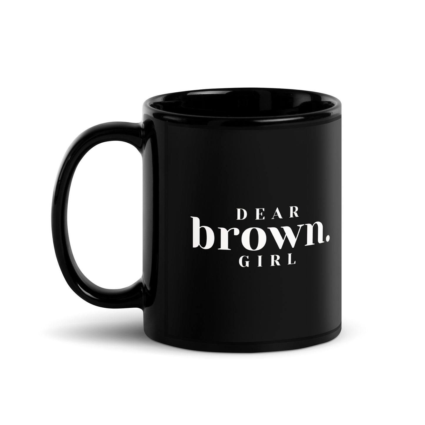 "Dear Brown Girl - You Are Strong" Ceramic Affirmation Mug