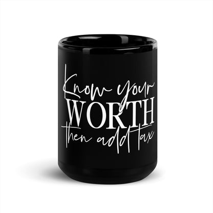 "Know Your Worth Then Add Tax" Black Glossy Ceramic Mug