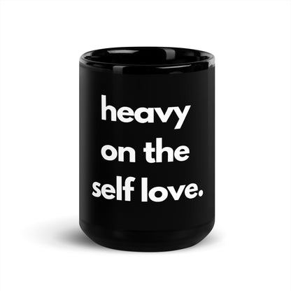 "Heavy on the Self Love" Black Glossy Ceramic Mug