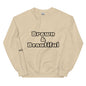 Brown & Beautiful Sweatshirt - Cozy Comfort with a Message of Pride