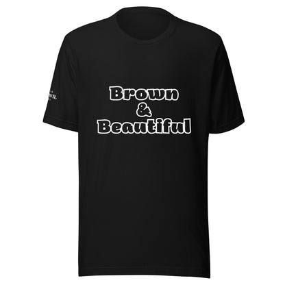 Brown & Beautiful T-Shirt - Proudly Wear Your Melanin