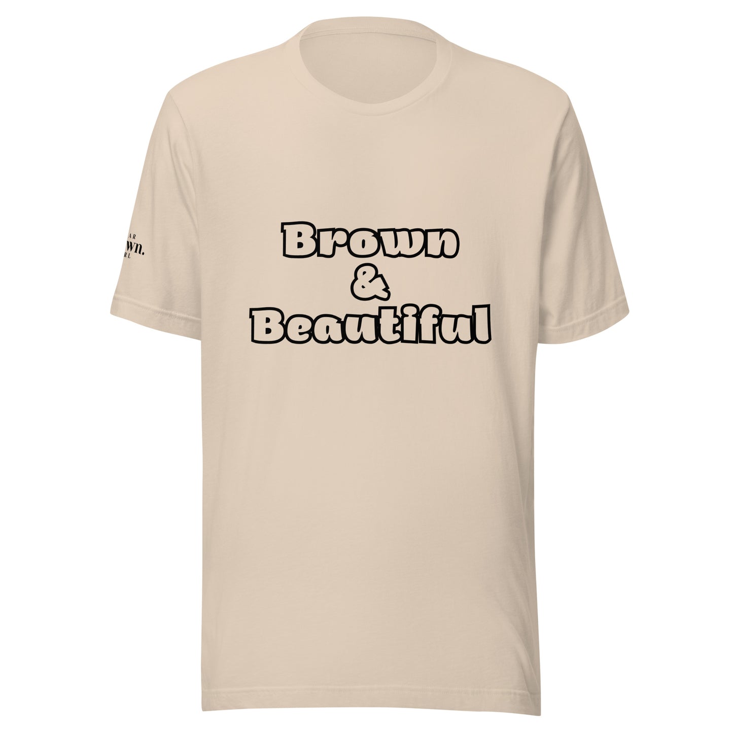 Brown & Beautiful T-Shirt - Proudly Wear Your Melanin